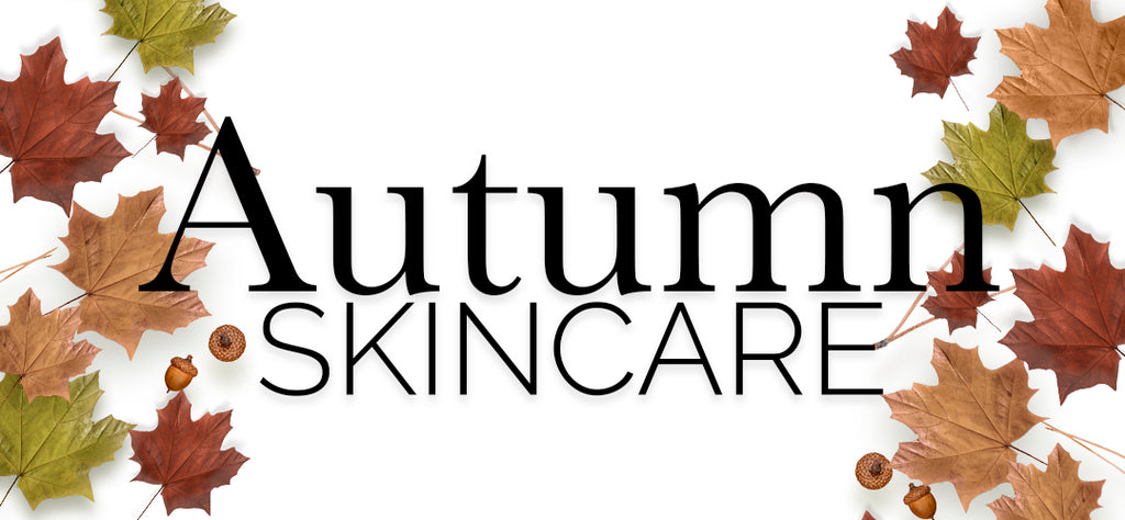 Changing your skincare routine for Autumn